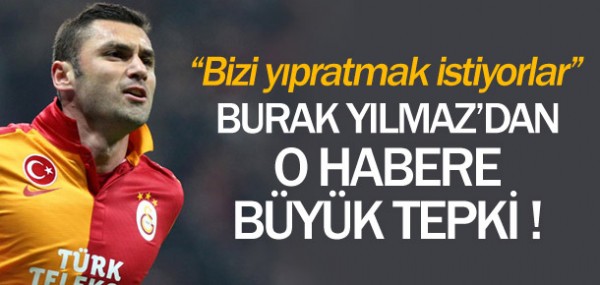 Burak Ylmaz'dan o habere byk tepki